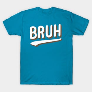 Bruh T-Shirt